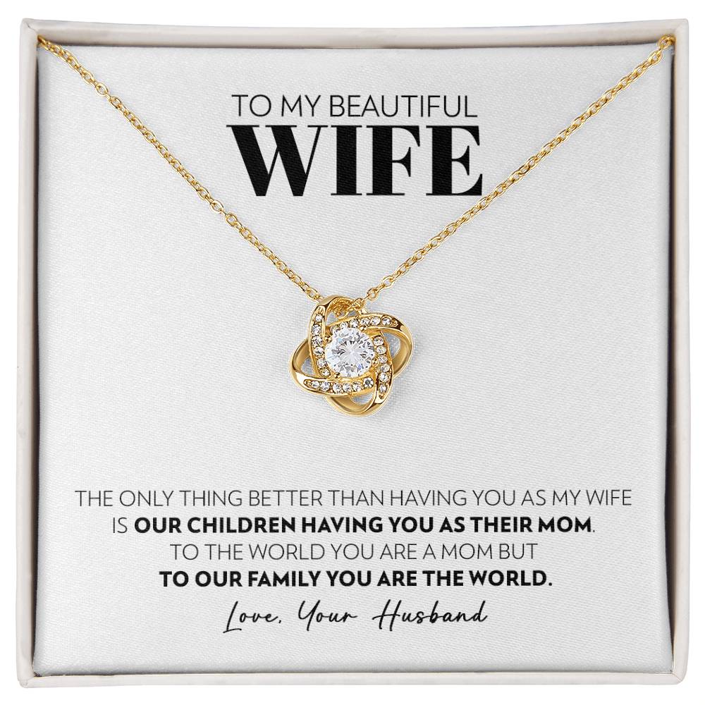 To My Wife - Only Thing Better - Love Knot